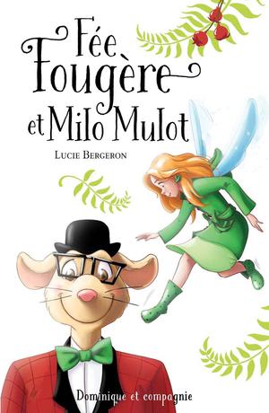 Fée Fougère et Milo Mulot | Bergeron, Lucie