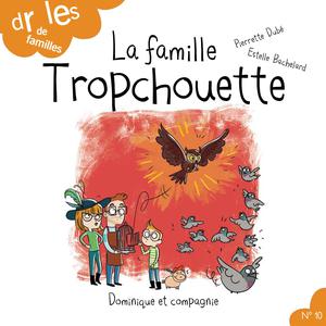 La famille Tropchouette | Dubé, Pierrette