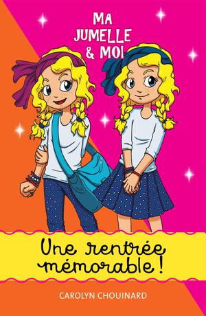 Ma jumelle et moi - Une rentrée mémorable! | Chouinard, Carolyn