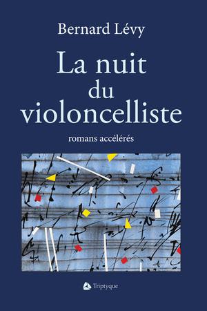 La nuit du violoncelliste | Lévy, Bernard
