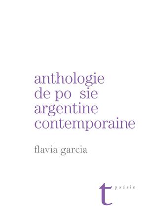 Anthologie de poésie argentine contemporaine | Garcia, Flavia