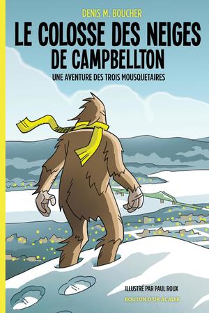 Le colosse des neiges de Campbellton | Boucher, Denis M.