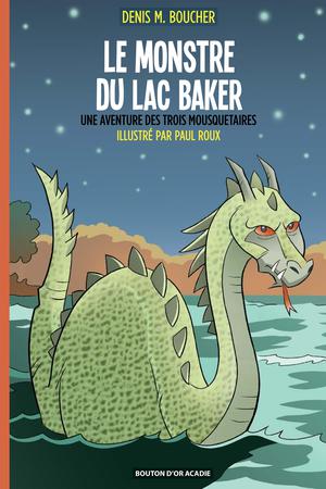 Le monstre du lac Baker | Boucher, Denis M.
