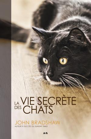 La vie secrète des chats | Bradshaw, John