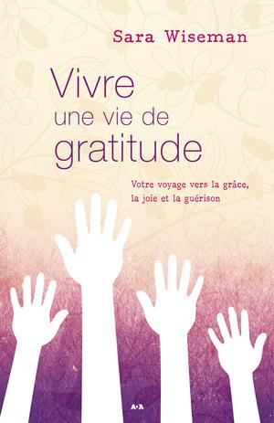 Vivre une vie de gratitude | Wiseman, Sara