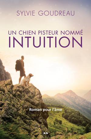 Un chien pisteur nommé Intuition | Goudreau, Sylvie