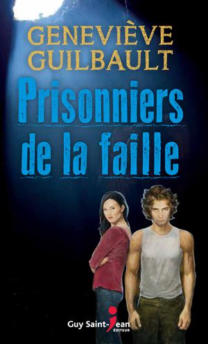 Prisonniers de la faille | Guilbault, Geneviève