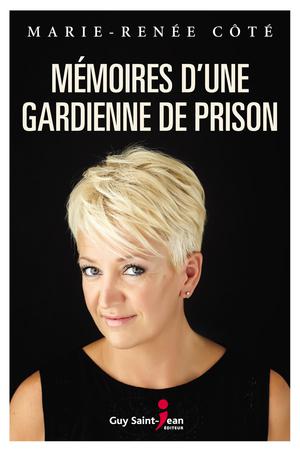 Mémoires d'une gardienne de prison | Côté, Marie-Renée