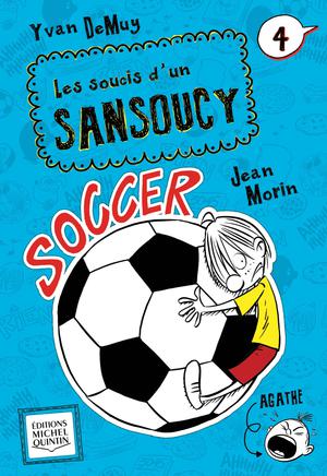Les soucis d'un Sansoucy 4 - Soccer | Demuy, Yvan