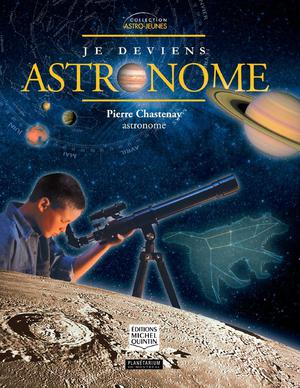 Astro-jeunes - Je deviens astronome | Chastenay, Pierre