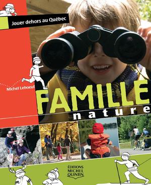 Famille Nature - Jouer dehors au Québec | Leboeuf, Michel