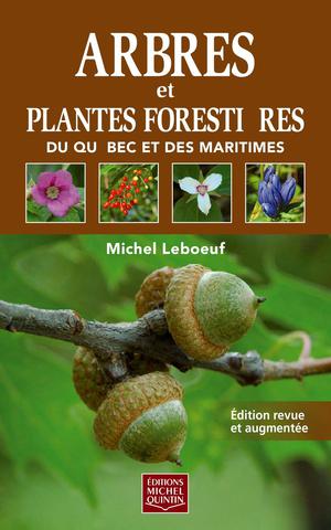 Arbres et plantes forestières du Québec et des Maritimes - Réédition | Leboeuf, Michel