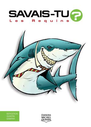 Savais-tu? - En couleurs 36 - Les Requins | M. Bergeron, Alain