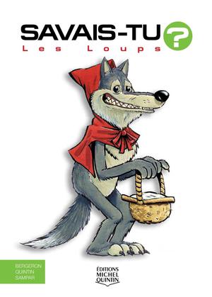 Savais-tu? - En couleurs 38 - Les Loups | M. Bergeron, Alain