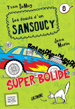 Les soucis d'un Sansoucy 8 - Super bolide | Demuy, Yvan