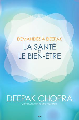 Demandez à Deepak - La santé et le bien-être | Chopra, Deepak