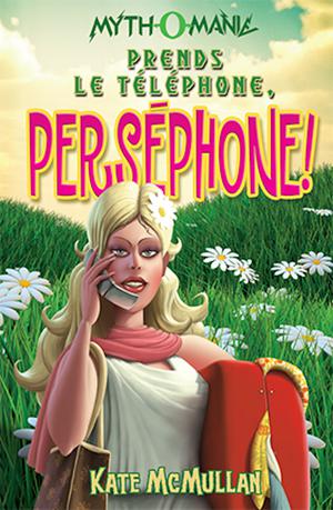 Prends le téléphone, Perséphone! | Mcmullan, Kate
