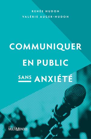 Communiquer en public sans anxiété | AUGER-HUDON, VALÉRIE