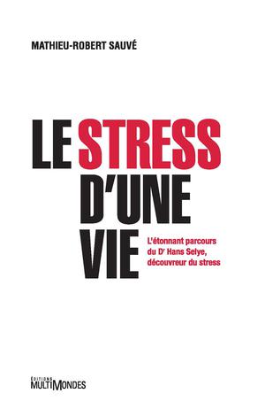Le stress d'une vie | Sauvé, Mathieu-Robert