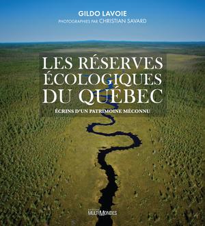 Les réserves écologiques du Québec | Lavoie, Gildo
