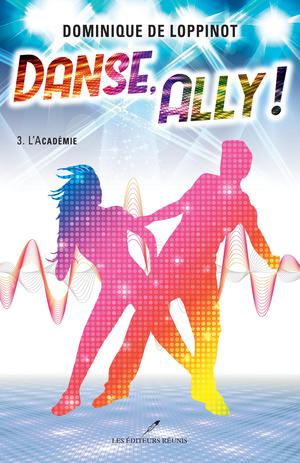 Danse, Ally ! T.3 | De Loppinot, Dominique