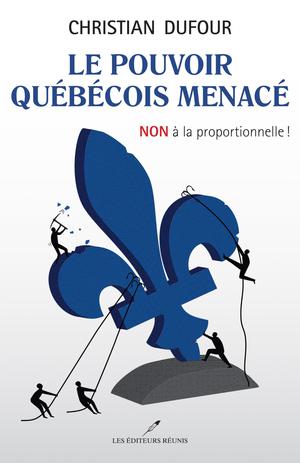 Le pouvoir québécois menacé | Dufour, Christian