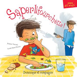 Saperlifourchette! | Turcotte, Roxane