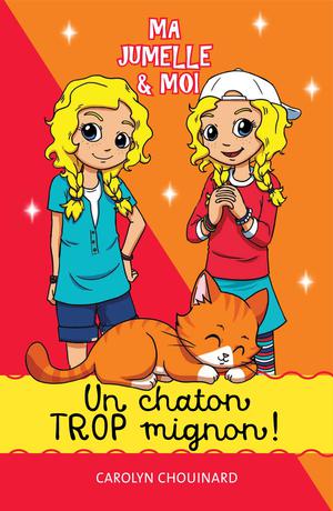 Ma jumelle et moi  - Un chaton trop mignon! | Chouinard, Carolyn