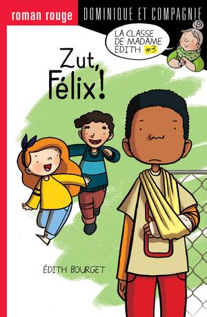 Zut, Félix ! | Bourget, Édith