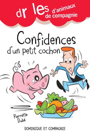 Confidences d’un petit cochon | Dubé, Pierrette