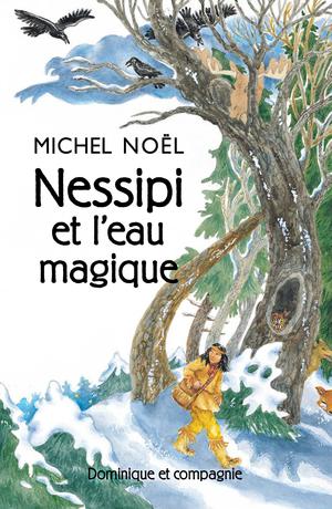 Nessipi et l’eau magique | Noël, Michel