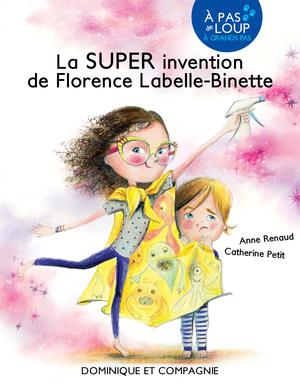 La SUPER invention de Florence Labelle-Binette | Renaud, Anne