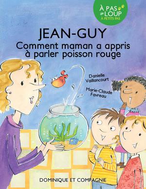 Jean-Guy - Comment maman a appris à parler poisson rouge | Vaillancourt, Danielle