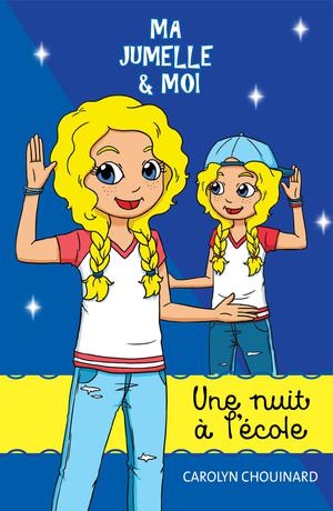 Ma jumelle et moi - Une nuit à l’école | Chouinard, Carolyn