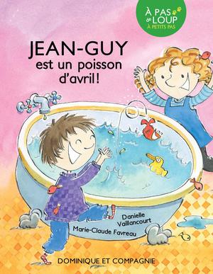 Jean-Guy est un poisson d’avril ! | Vaillancourt, Danielle