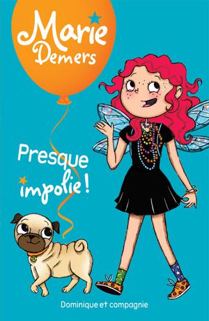 Presque impolie ! | Demers, Marie