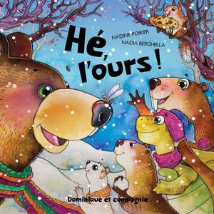 Hé, l’ours ! | Poirier, Nadine