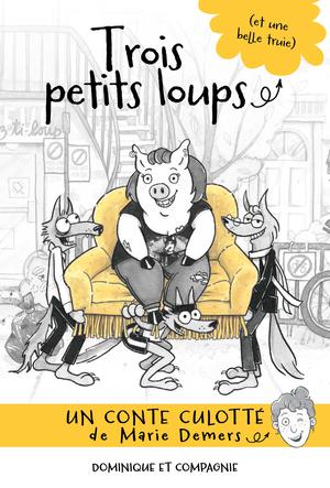 Trois petits loups (et une belle truie) | Demers, Marie