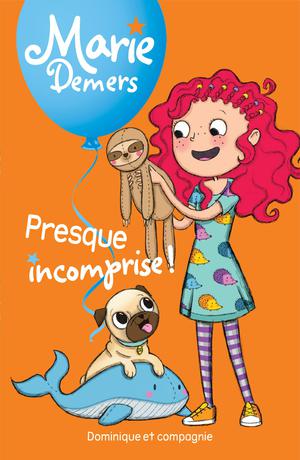 Presque incomprise ! | Demers, Marie