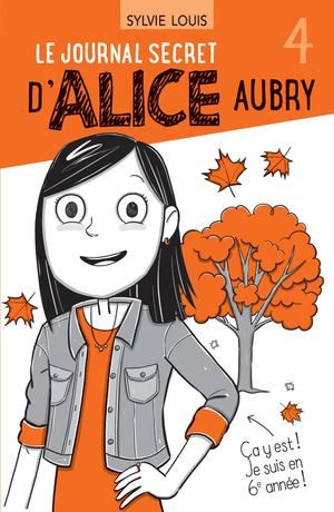 Le journal secret d’Alice Aubry 4 | Louis, Sylvie