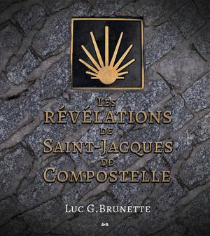 Les révélations de Saint-Jacques de Compostelle | G. Brunette, Luc