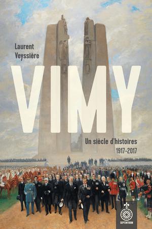 Vimy, un siècle d'histoires | Veyssières, Laurent