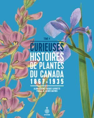 Curieuses histoires de plantes du Canada, tome 4 | Asselin, Alain