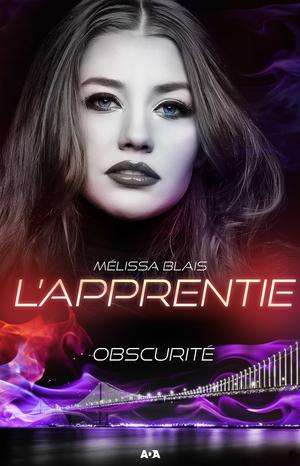 L’Apprentie - Obscurité | Blais, Mélissa