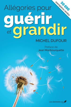 Allégories pour guérir et grandir | Dufour, Michel