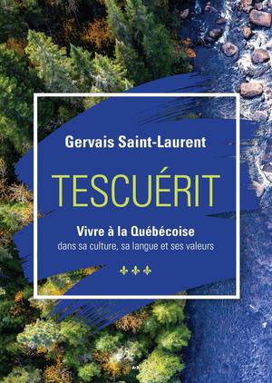 Tescuérit - Vivre à la québécoise | Saint-Laurent, Gervais
