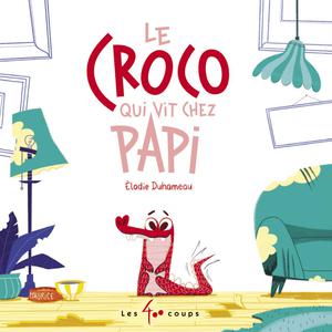 Croco qui vit chez Papi (Le) | Duhameau, Élodie