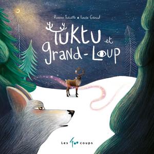 Tuktu et Grand-Loup | Turcotte, Roxane
