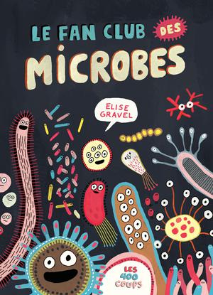 Le fan club des microbes | Gravel, Élise