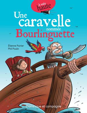 Une caravelle nommée Bourlinguette | Poirier, Étienne